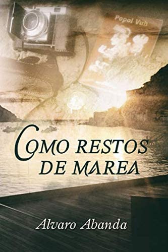 Libro: Como Restos De Marea: Historia De Una Pasión (spanish