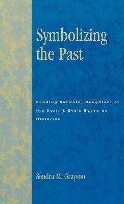 Libro Symbolizing The Past : Reading Sankofa, Daughters O...