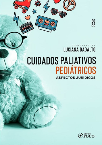 Cuidados Paliativos Pediatricos (1ª Edicao 2022) Foco Juridico