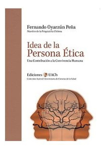 Idea De La Persona Ética. Una Contribución A La Convivencia Humana, De Fernando Oyarzún. Editorial Silu-chile, Tapa Blanda, Edición 2018 En Español