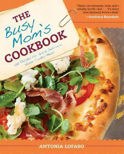 The Busy Mom's Cookbook, De Antonia Lofaso. Editorial Penguin Putnam Inc, Tapa Blanda En Inglés