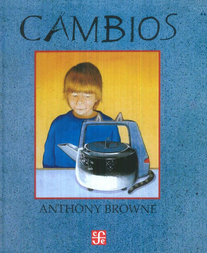 Cambios - Anthony Browne - Fce - Libro