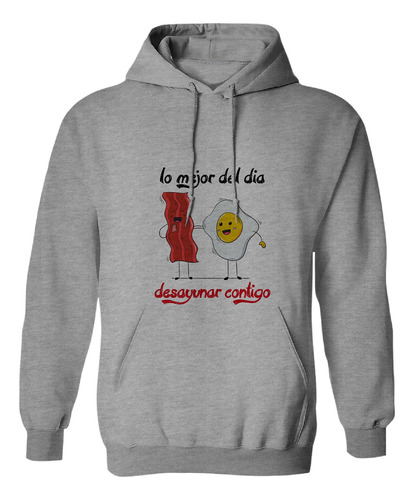 Sudadera Con Gorro Lo Mejor Del Dia Desayunar Contigo Tocino