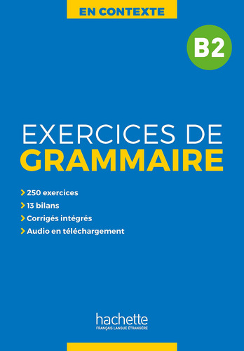 En Contexte : Exercices de grammaire B2 + audio MP3 + corrigés, de Akyuz, Anne. Editorial Hachette en francés, 2019