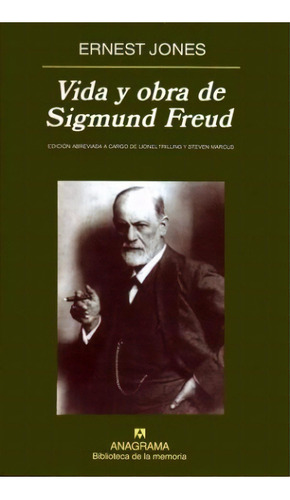Vida Y Obra De Sigmund Freud, De Ernest Jones. Editorial Anagrama, Tapa Blanda En Español, 2006