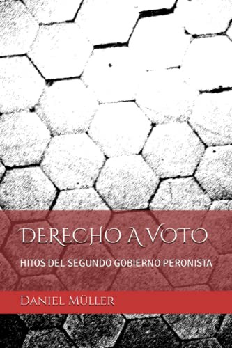 Derecho A Voto: Hitos Del Segundo Gobierno Peronista