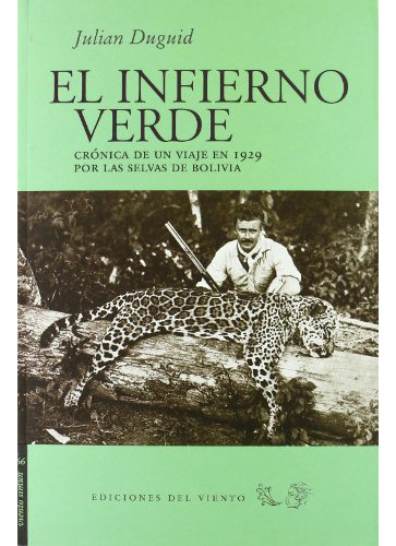El Infierno Verde, De Duguid Julian., Vol. Abc. Editorial Ediciones Del Viento, Tapa Blanda En Español, 1