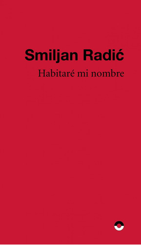 Habitaré Mi Nombre - Radic, Smiljan