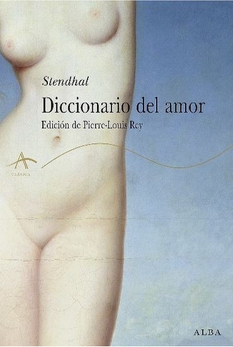 El Diccionario Del Amor, De Stendhal. Editorial Alba Editorial En Español