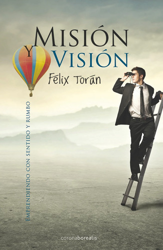 Misión Y Visión, De Félixtorán. Editorial Borealis, Tapa Blanda, Edición 2 En Español, 2013