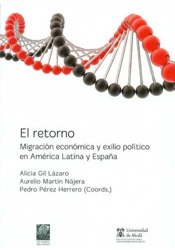 Libro Retorno. Migración Económica Y Exilio Político En Amé