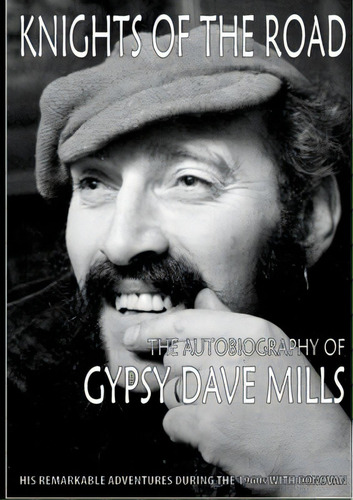 Knights Of The Road: The Autobiography Of Gypsy Dave Mills, De Mills, Gypsy Dave. Editorial Lulu Pr, Tapa Blanda En Inglés