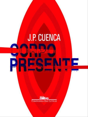 Corpo Presente, De Cuenca, João Paulo. Editora Companhia Das Letras, Capa Mole, Edição 1ª Edição - 2013 Em Português