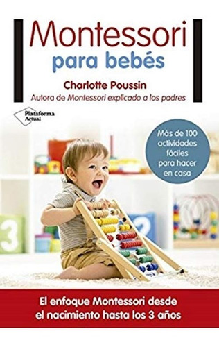 Montessori Para Bebés, de Poussin, Charlotte. Editorial Plataforma en español, 2017