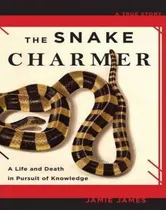 Comprar Libro The Snake Charmer : A Life And Death In Pursuit Of ...