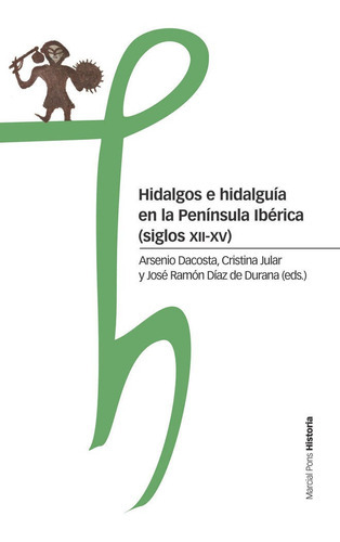 Hidalgos e hidalguÃÂa en la PenÃÂnsula IbÃÂ©rica (siglos XII-XV), de Dacosta Martínez, Arsenio. Editorial Marcial Pons Ediciones de Historia, S.A., tapa blanda en español
