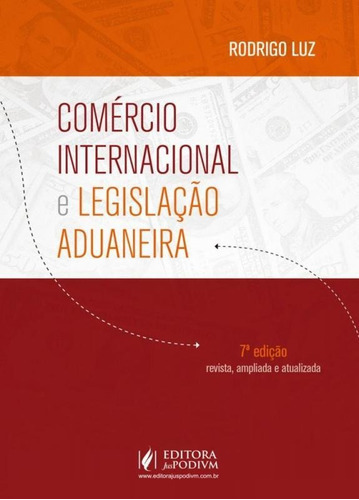 Comercio Internacional E Legislacao Aduaneira - Juspodivm, De Rodrigo Luz. Editora Editora Juridica Da Bahia Ltda, Capa Mole, Edição 7 Em Português