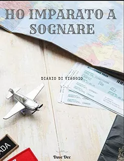 Libro: Ho Imparato A Sognare: Diario Di Viaggio (italian Edi