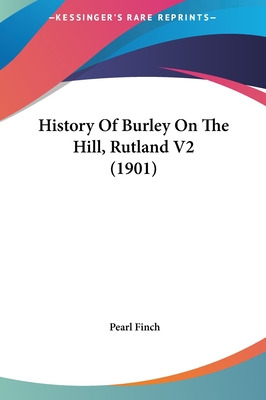 Libro History Of Burley On The Hill, Rutland V2 (1901) - ...