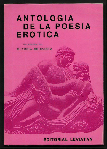 Antologia De La Poesia Erotica, De Schvartz Claudia. N/a, Vol. Volumen Unico. Editorial Leviatan, Tapa Blanda, Edición 1 En Español