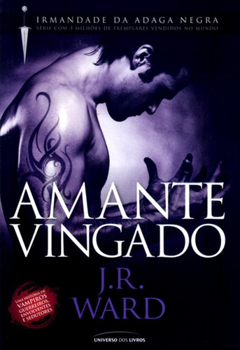 Amante vingado, de Ward, J. R.. Série Irmandade da Adaga Negra (7), vol. 7. Universo dos Livros Editora LTDA, capa mole em português, 2011