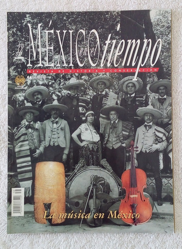 Revista Mexico En El Tiempo La Musica En Mexico Conservatori