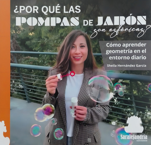 Ãâ¿por Quãâ Las Pompas De Jabãân Son Esfãâricas?: Cómo Aprender Geometría En El Entorno Diario, De Hernández García, Sheila., Vol. 1. Editorial Sar Alejandria Ediciones, Tapa Dura En Español
