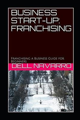 Libro Business Start-up : Franchising: Franchising A Busi...
