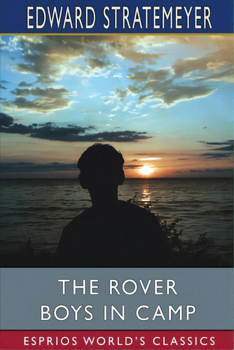 The Rover Boys In Camp (esprios Classics): Or, The Rivals Of Pine Island, De Stratemeyer, Edward. Editorial Blurb Inc, Tapa Blanda En Inglés