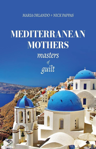 Libro:  Mediterranean Mothers: Masters Of Guilt