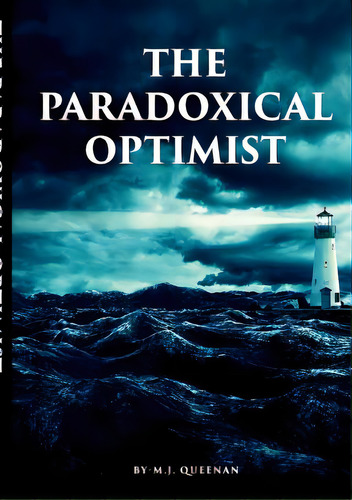 The Paradoxical Optimist, De Queenan, Michael. Editorial Lulu Pr, Tapa Blanda En Inglés