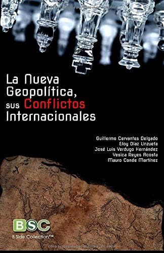 Libro: La Nueva Geopolitica: Sus Conflictos Internacionales