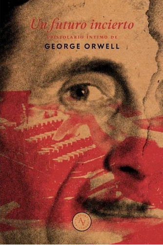 Un futuro incierto, de Orwell, George. Editorial Alquimia Ediciones - BigSur, tapa blanda, edición 0.0 en español, 0
