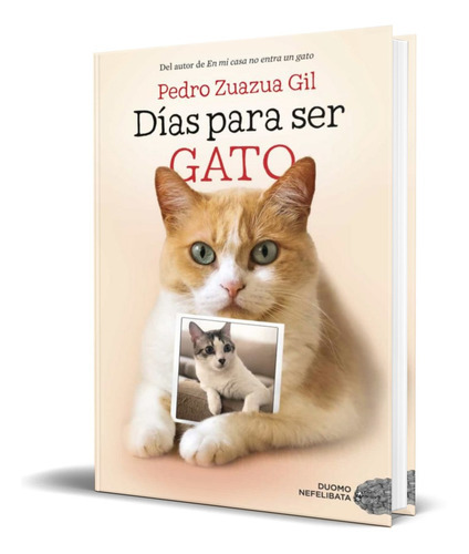 DIAS PARA SER GATO, de PEDRO ZUAZUA GIL. Editorial DUOMO EDITORIAL, tapa blanda en español, 2022