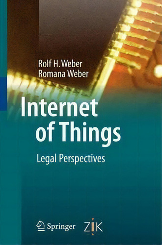 Internet Of Things : Legal Perspectives, De Rolf H. Weber. Editorial Springer-verlag Berlin And Heidelberg Gmbh & Co. Kg, Tapa Blanda En Inglés
