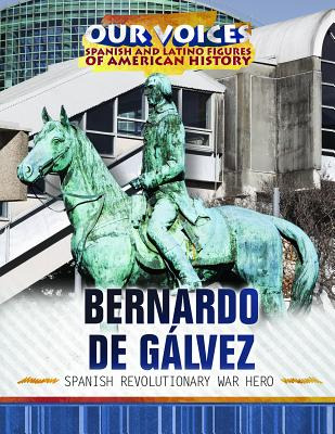 Libro Bernardo De Gã¡lvez: Spanish Revolutionary War Hero...