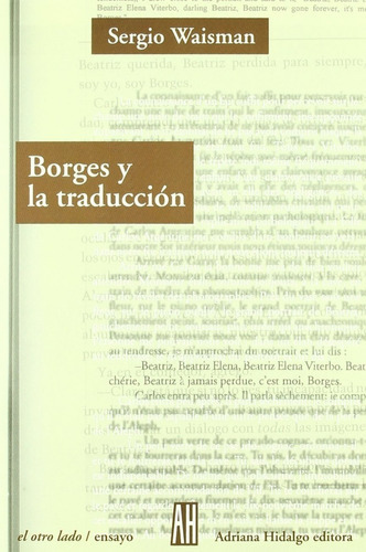 Borges Y La Traducción, De Sergio Waisman., Vol. 0. Editorial Adriana Hidalgo, Tapa Blanda En Español, 2011