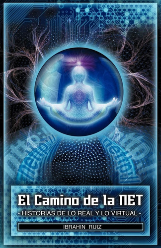 Libro: El Camino De La Net: Historias De Lo Real Y Lo Virtua