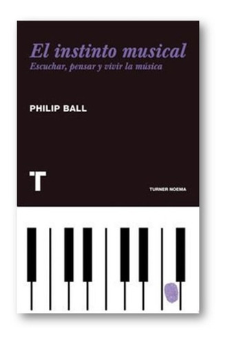 ** El Instinto Musical ** Philip Ball