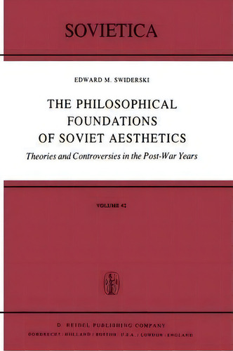 The Philosophical Foundations Of Soviet Aesthetics, De E.m. Swiderski. Editorial Springer, Tapa Blanda En Inglés