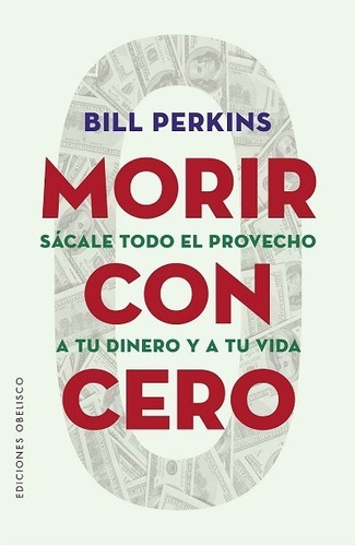 Morir Con Cero - William Bill Perkins