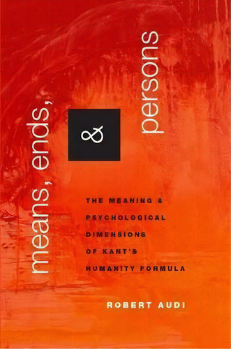 Means, Ends, And Persons, De Robert Audi. Editorial Oxford University Press Inc, Tapa Dura En Inglés