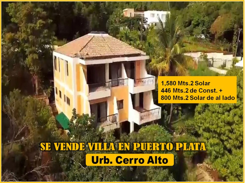 Vendo Casa 3 Niveles (vista Al Mar) + Solar De 800 Mts.2 Al Lado,  Urb.  Cerro Alto De Puerto Plata, Us$600,000.00