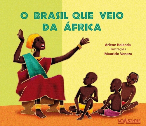 Livro: O Brasil Que Veio Da África - Arlene Holanda