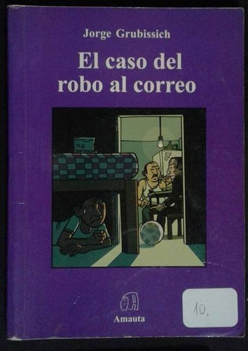 El Caso Del Robo Al Correo Jorge Grubissich (Usado)