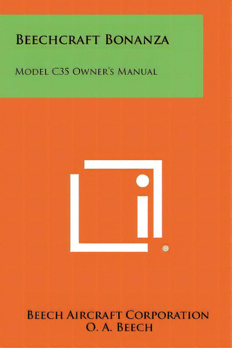 Beechcraft Bonanza: Model C35 Owner's Manual, De Beech Aircraft Corporation. Editorial Literary Licensing Llc, Tapa Blanda En Inglés