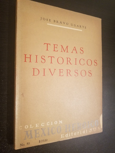 Temas Historicos Diversos - Jose Bravo Ugarte Editorial Jus (Usado)