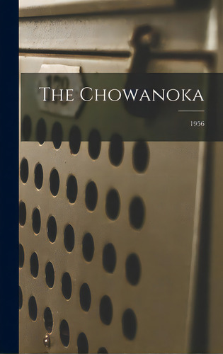 The Chowanoka; 1956, De Anonymous. Editorial Hassell Street Pr, Tapa Dura En Inglés