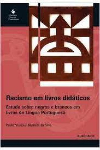 Racismo Em Livros Didaticos, de Paulo Vinicius da Silva. Editora Autêntica, capa mole em português