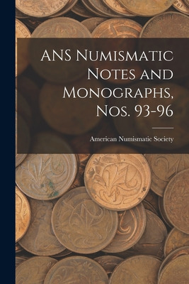 Libro Ans Numismatic Notes And Monographs, Nos. 93-96 - A...